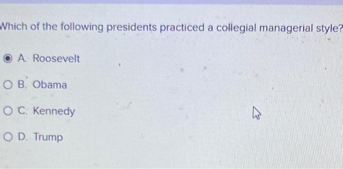 Which of the following presidents practiced a collegial managerial style